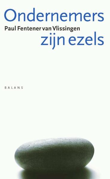 Ondernemers zijn ezels - Paul Fentener van Vlissingen (ISBN 9789460034299)