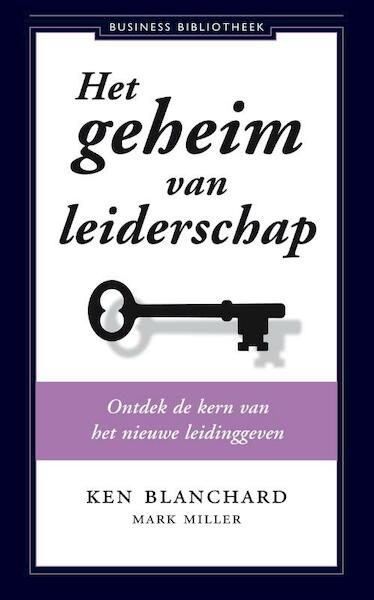 Het geheim van leiderschap - Ken Blanchard, Mark Miller (ISBN 9789047005193)