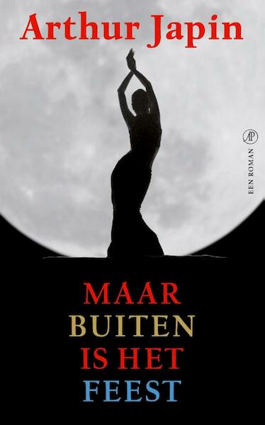 Maar buiten is het feest - Arthur Japin (ISBN 9789029584920)