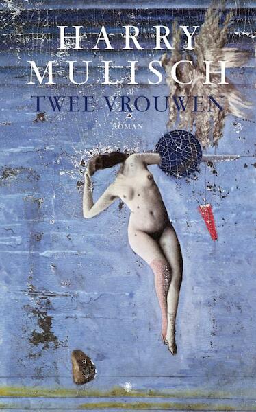 Twee vrouwen - Harry Mulisch (ISBN 9789023466642)