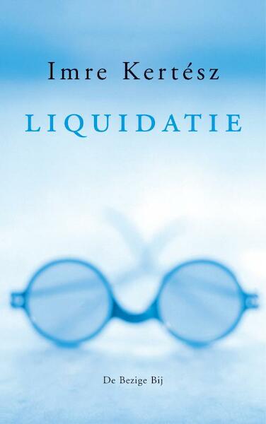 Liquidatie - Imre Kertész (ISBN 9789023445975)