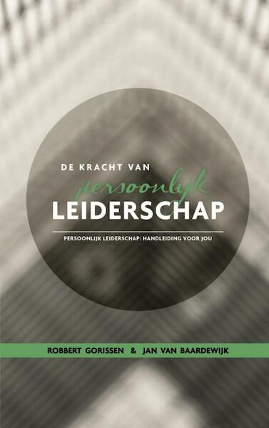 De kracht van persoonlijk leiderschap - Robbert Gorissen (ISBN 9789462549579)