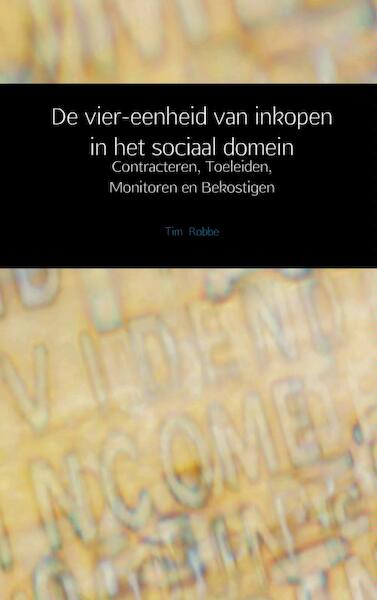 De vier-eenheid van inkopen in het sociaal domein - Tim Robbe (ISBN 9789402114836)