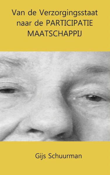 Van de verzorgingsstaat naar de participatie maatschappij - Gijs Schuurman (ISBN 9789462545168)