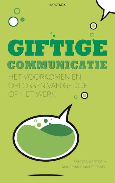 Giftige communicatie - Sandra Hertogh, Annemarie van der Wel (ISBN 9789461262196)