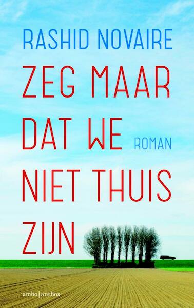 Zeg maar dat we niet thuis zijn - Rashid Novaire (ISBN 9789041425799)