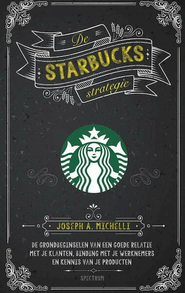De Starbucks strategie - Joseph A. Michelli (ISBN 9789000336814)