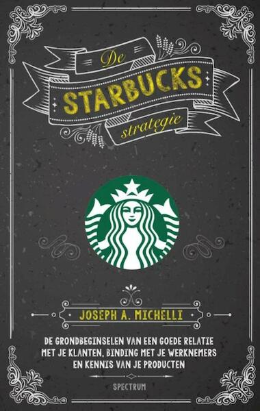 De Starbucks strategie - Joseph A. Michelli (ISBN 9789000336821)