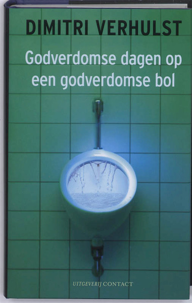 Godverdomse dagen op een godverdomse bol - Dimitri Verhulst (ISBN 9789025429539)