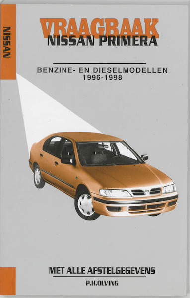 Vraagbaak Nissan Primera Benzine- en dieselmodellen 1996-1998 - (ISBN 9789021533384)