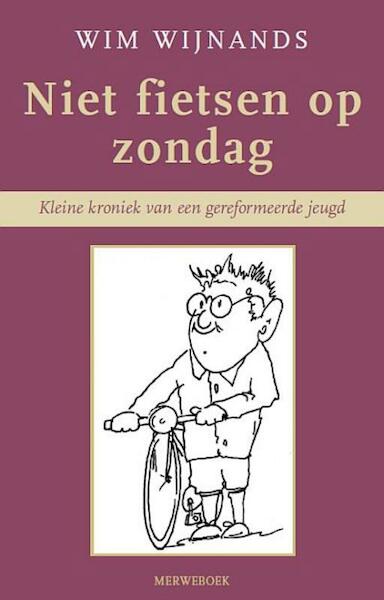 Niet fietsen op zondag - Wim Wijnands (ISBN 9789057871580)