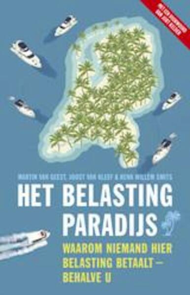 Het belastingparadijs - Martin van Geest, Joost van Kleef, Henk Willem Smits (ISBN 9789047005605)