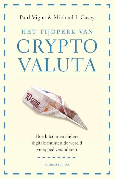 Het tijdperk van cryptovaluta - Michael J. Casey, Paul Vigna (ISBN 9789047008002)