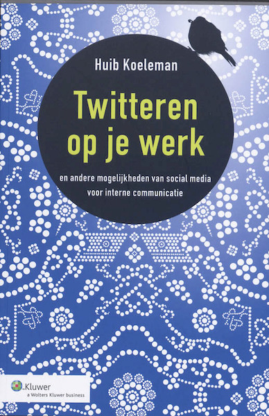 Twitteren op je werk - Huib Koeleman (ISBN 9789013064841)