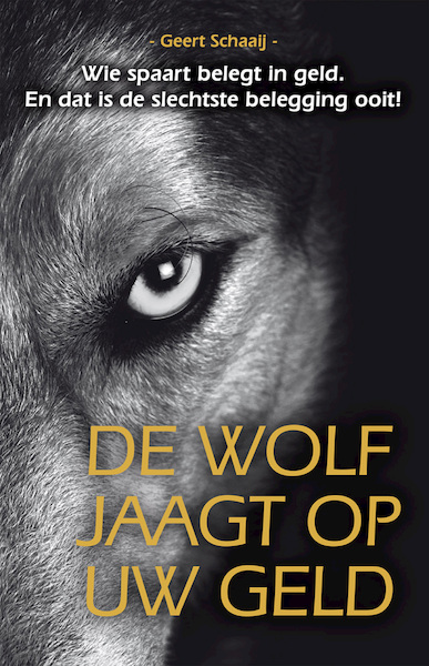 De wolf jaagt op uw geld - Geert Schaaij (ISBN 9789081819060)
