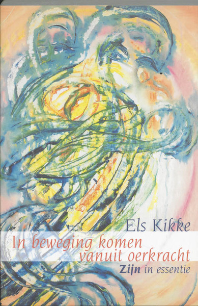 In beweging komen vanuit oerkracht - E. Kikke (ISBN 9789069636719)