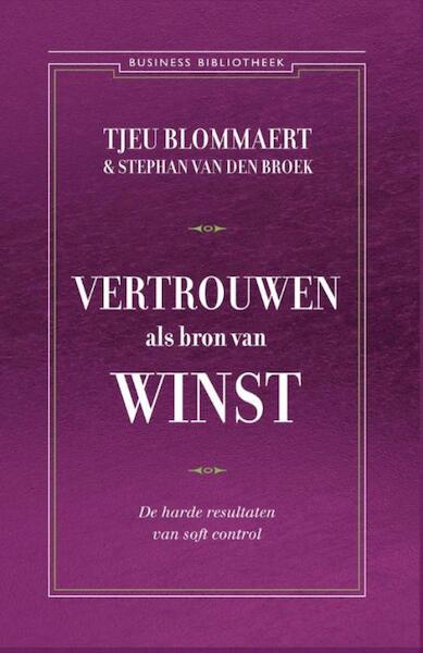 Vertrouwen als bron van winst - Tjeu Blommaert, Stephan van den Broek (ISBN 9789047006268)