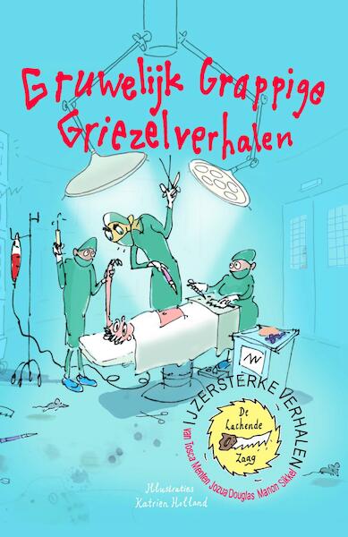 IJzersterke Verhalen - Gruwelijk grappige griezelverhalen - Tosca Menten, Jozua Douglas, Manon Sikkel (ISBN 9789024577682)