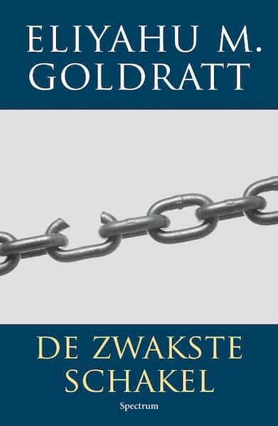 De zwakste schakel - Eliyahu M. Goldratt (ISBN 9789049101282)