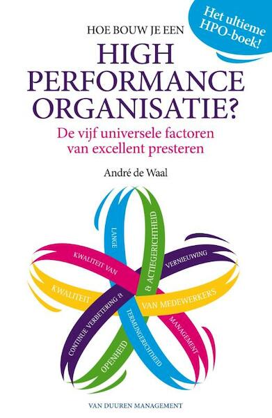 Hoe bouw je een high performance organisatie? - Andre De Waal (ISBN 9789089651723)