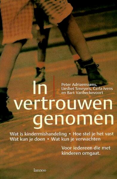 In vertrouwen genomen - Peter Adriaenssens, Liesbet Smeyers, Carla Ivens, Bart Vanbeckevoort (ISBN 9789020933055)