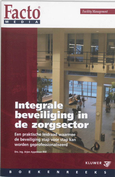 Integrale beveiliging in de zorgsector - A. Appelman (ISBN 9789013022490)