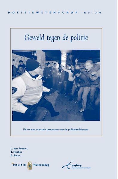 Geweld tegen de politie - L. van Reemst, T. Fischer, B. Zwirs (ISBN 9789035247048)