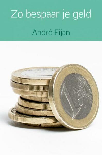Zo bespaar je geld - André Fijan (ISBN 9789402153392)
