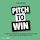 Pitch to win
