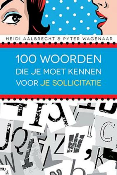 100 woorden die je moet kennen voor je sollicitatie - Heidi Aalbrecht, Pyter Wagenaar (ISBN 9789045315980)