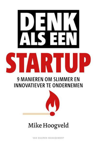 Denk als een start-up - Mike Hoogveld (ISBN 9789089653710)