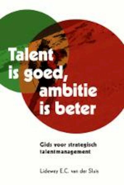 Talent is goed, ambitie is beter - Lideweij E.C. van der Sluis (ISBN 9789023248439)