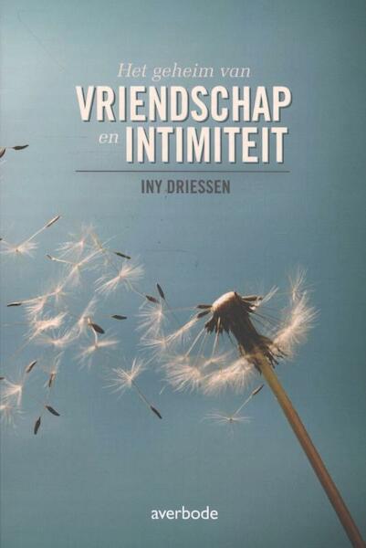 Het geheim van vriendschap en intimiteit - Iny Driessen (ISBN 9789031736942)