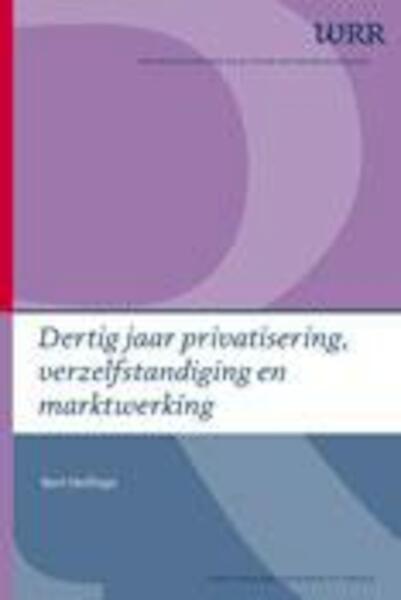 Dertig jaar privatisering, verzelfstandiging en marktwerking - Bart Stellinga (ISBN 9789048518401)