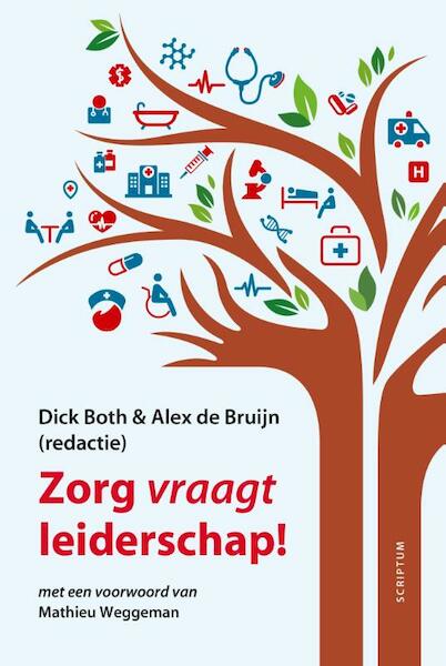 Zorg vraagt leiderschap - Dick Both, Alex de Bruijn (ISBN 9789055949472)