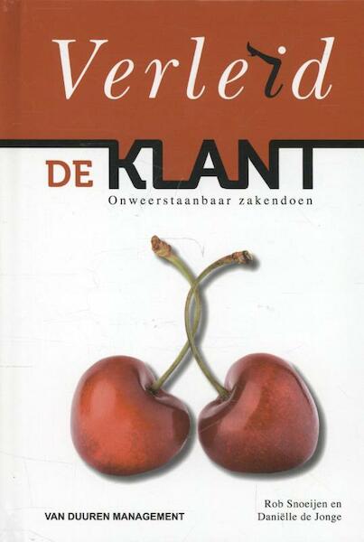 Verleid de klant - Rob Snoeijen, Daniëlle de Jonge (ISBN 9789089651471)