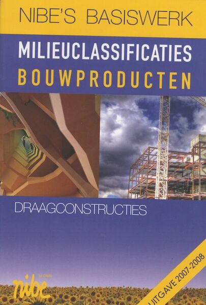 NIBE's Basiswerk Milieuclassificaties Bouwproducten 1 Draagconstructies - (ISBN 9789074510158)