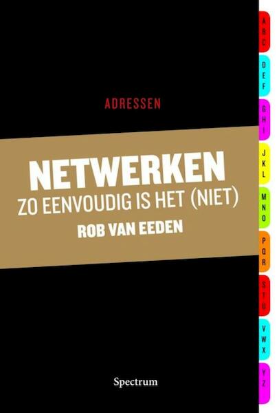 Netwerken zo eenvoudig is het (niet) - Rob van Eeden (ISBN 9789049107918)