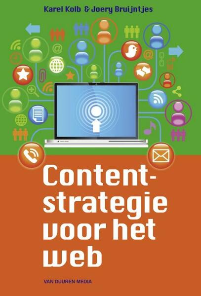Contentstrategie voor het web - Karel Kolb, Joery Bruijntjes (ISBN 9789059405516)