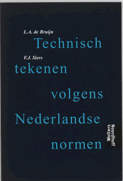 Technisch tekenen volgens Nederlandse normen - L.A. de Bruijn (ISBN 9789040108259)