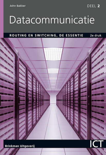 Datacommunicatie, deel 2, Routing en switching, de essentie - John Bakker (ISBN 9789057523731)