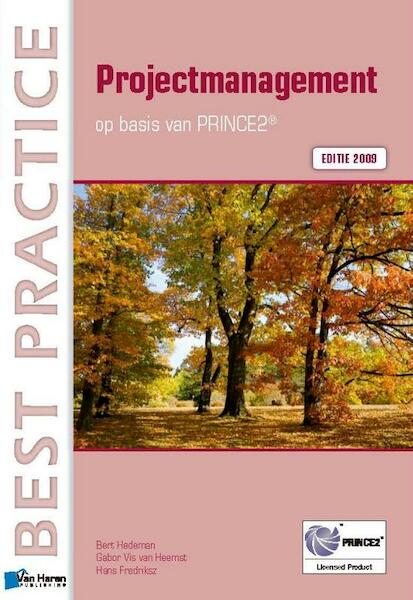 Projectmanagement op basis van PRINCE2 - Bert Hedeman, Gabor Vis van Heemst, Hans Fredriksz (ISBN 9789087534950)
