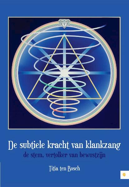 De subtiele kracht van klankzang - Titia ten Bosch (ISBN 9789048416110)