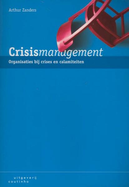 Crisismanagement - Arthur Zanders (ISBN 9789046903131)
