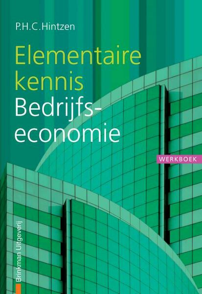 Elementaire kennis Bedrijfseconomie, opgaven - P.H.C. Hintzen (ISBN 9789057521904)