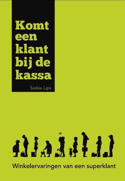 Komt een Klant bij de Kassa - Saskia Lips (ISBN 9789490783259)