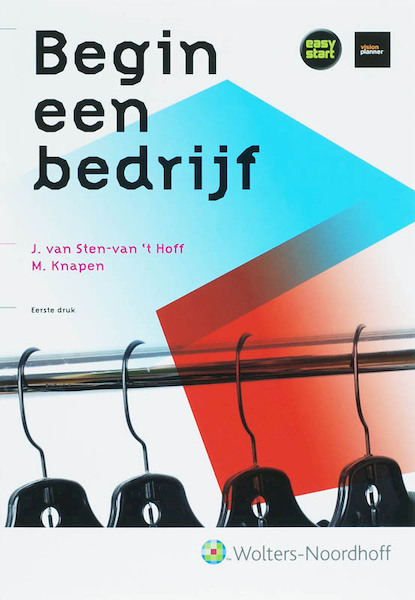 Begin een bedrijf - J. van Sten-van't Hoff, M. Knapen (ISBN 9789001301378)