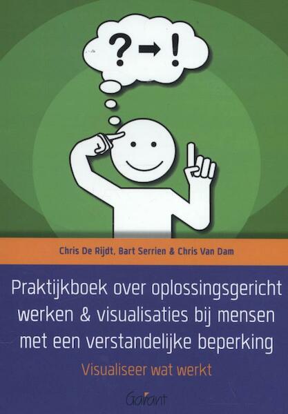 Praktijkboek over oplossingsgericht werken & visualisaties bij mensen met een verstandelijke beperking. - Chris De Rijdt, Bart Serrien, Chris Van Dam (ISBN 9789044131796)