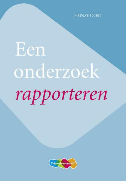 Een onderzoek rapporteren - Heinze Oost (ISBN 9789006978155)