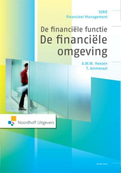 De financiële functie: De financiële omgeving - A.W.W. Heezen, T. Ammeraal (ISBN 9789001784331)